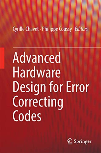 Advanced Hardware Design for Error Correcting Codes by Cyrille Chavet 9783319105680