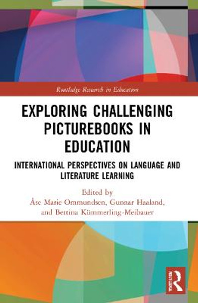 Exploring Challenging Picturebooks in Education: International Perspectives on Language and Literature Learning by Ase Ommundsen