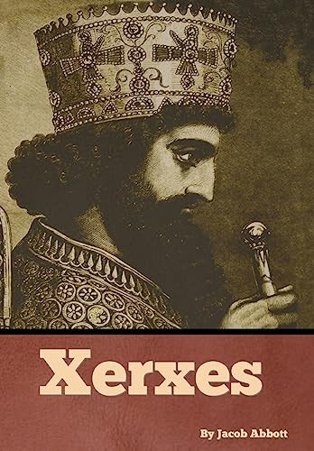 Xerxes by Jacob Abbott 9798888306192
