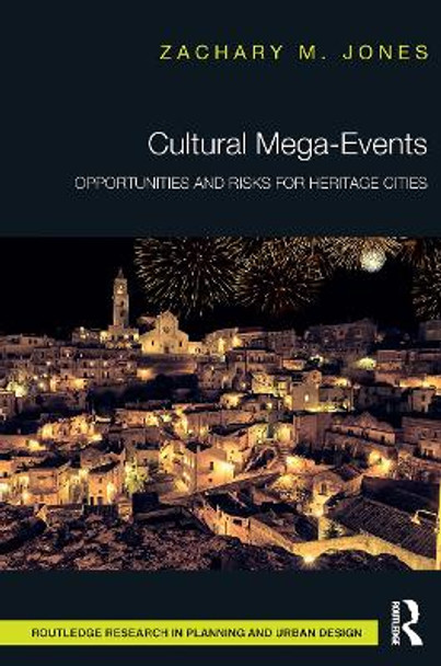 Cultural Mega-Events: Opportunities and Risks for Heritage Cities by Zachary M. Jones