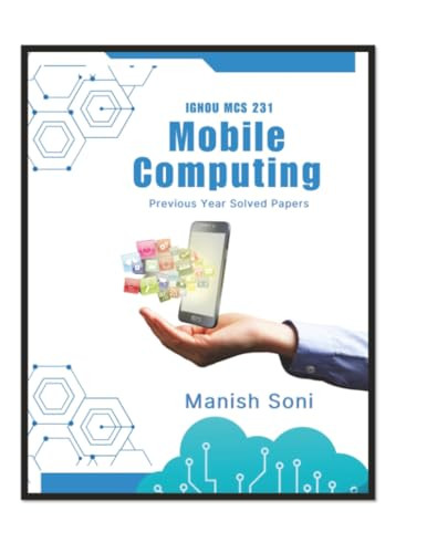 IGNOU MCS 231 Mobile Computing Previous Year Solved Papers (EditionFirst) by Manish Soni 9789369917440