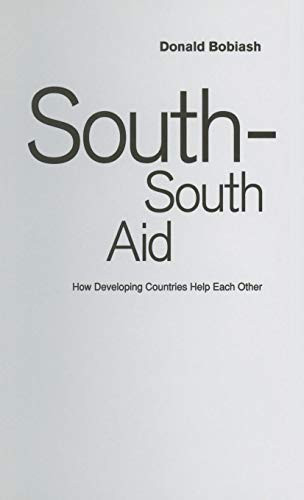 South-South Aid: How Developing Countries Help Each Other by Donald Bobiash 9780333525708