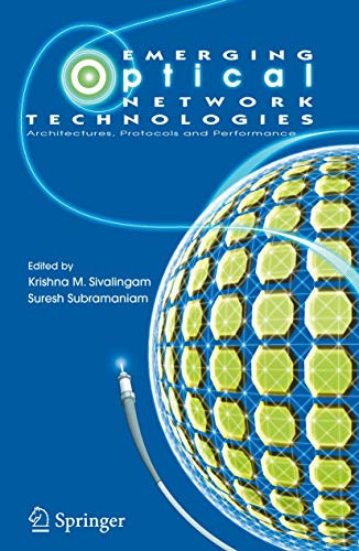 Emerging Optical Network Technologies: Architectures, Protocols and Performance by Krishna M. Sivalingam 9780387225821