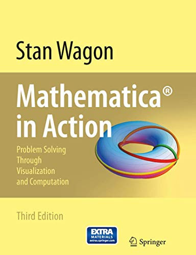 Mathematica (R) in Action: Problem Solving Through Visualization and Computation by Stan Wagon 9780387753669