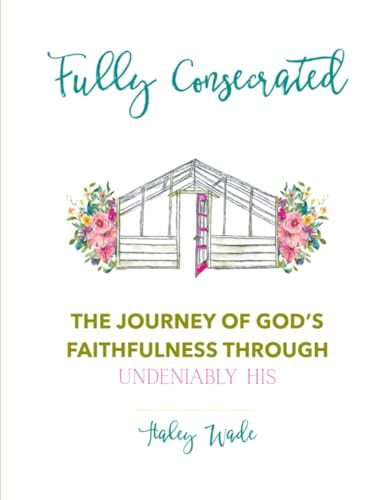 Fully Consecrated by Haley Wade 9780578466996