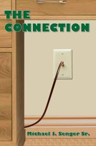 The Connection by Michael J. Senger Sr. 9780615155982
