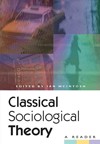 Classical Sociological Theory: A Reader by Ian McIntosh 9780814755747