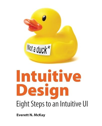 Intuitive Design: Eight Steps to an Intuitive UI by Everett McKay 9780999612507