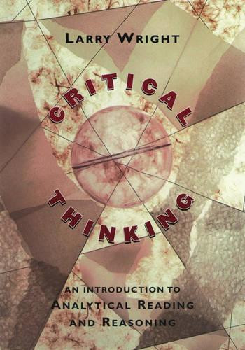 Critical Thinking: An Introduction to Analytical Reading and Reasoning by Larry Wright 9780195130331