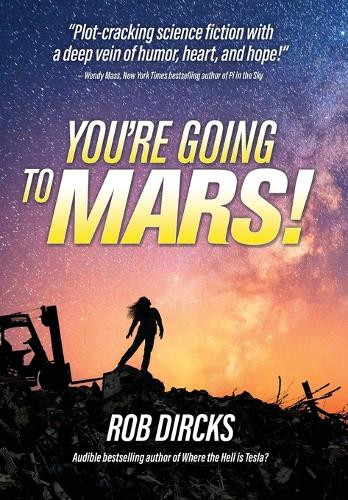 You're Going to Mars! by Rob Dircks 9781733017947