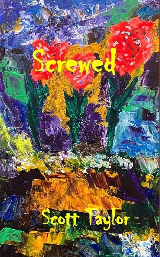 Screwed by Scott Taylor 9781774033234