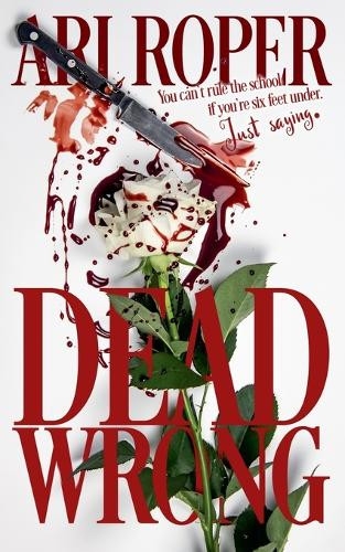 Dead Wrong by Ari Roper 9798232654351
