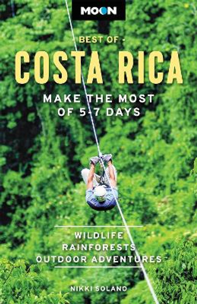 Moon Best of Costa Rica (First Edition): Make the Most of 5-7 Days by Nikki Solano