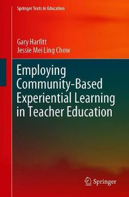 Employing Community-Based Experiential Learning in Teacher Education Gary Harfitt 9789811560026