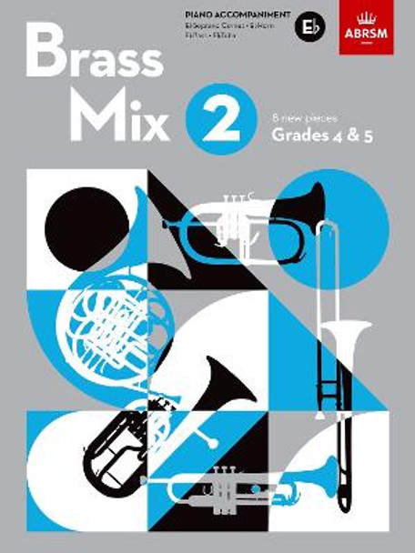 Brass Mix, Book 2, Piano Accompaniment E flat: 8 new pieces for Brass, Grades 4 & 5 by ABRSM