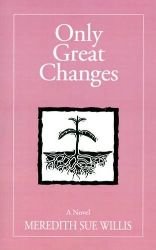 Only Great Changes by Meredith Sue Willis 9780965404310