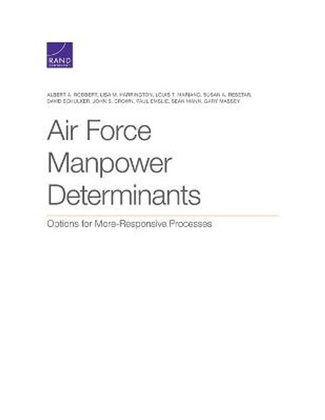 Air Force Manpower Determinants: Options for More-Responsive Processes by Albert A Robbert