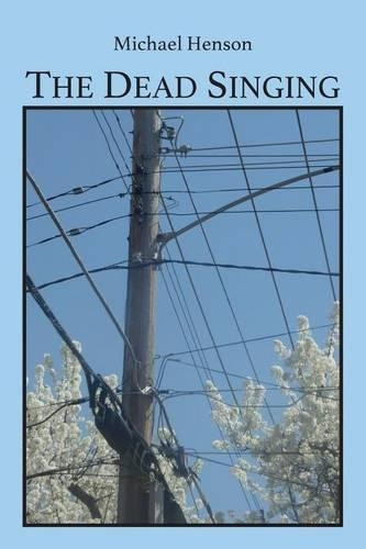 The Dead Singing by Michael Henson 9780997251708