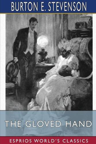 The Gloved Hand (Esprios Classics) by Burton E Stevenson 9781034078708