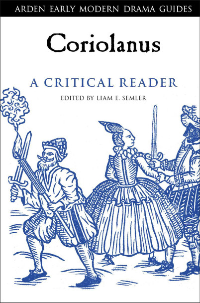 Coriolanus: A Critical Reader by Dr Liam E. Semler 9781350111196