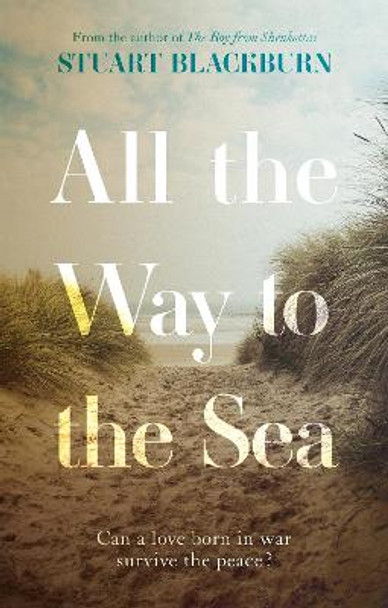 All the Way to the Sea by Stuart Blackburn