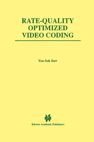 Rate-Quality Optimized Video Coding by Yoo-Sok Saw 9781461373322