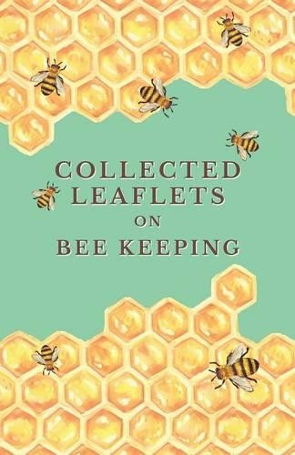 Collected Leaflets on Bee Keeping by Various 9781473334243