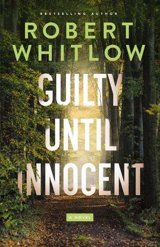 Guilty Until Innocent: A Novel by Robert Whitlow 9781400344611