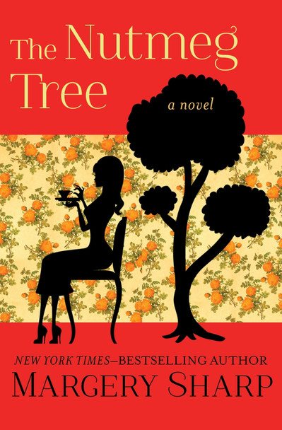 The Nutmeg Tree: A Novel by Margery Sharp 9781504050869
