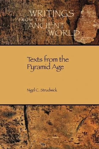 Texts from the Pyramid Age by Nigel Strudwick 9781589831384