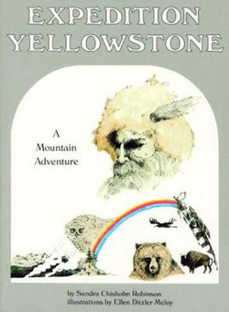 Expedition Yellowstone: A Mountain Adventure by Sandra Chisholm Robinson