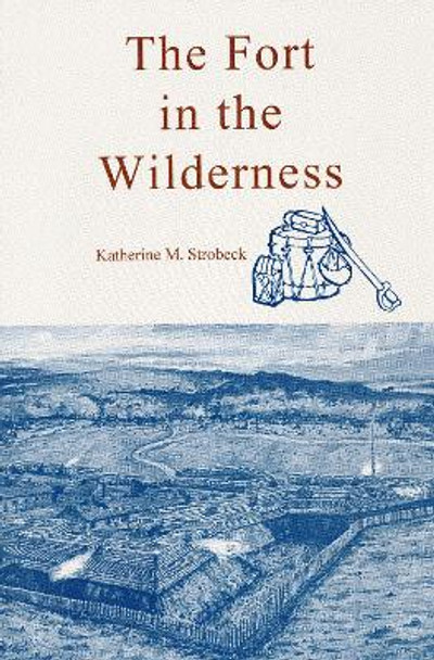 Fort In The Wilderness by Katherine Strobeck