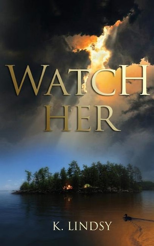 Watch Her by K Lindsy 9781643180342