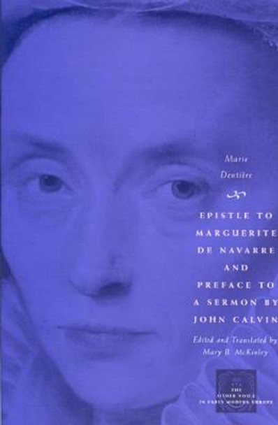 Epistle to Marguerite de Navarre and Preface to a Sermon by John Calvin by Marie Dentiere