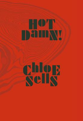 Hot Damn! by Chloe Sells