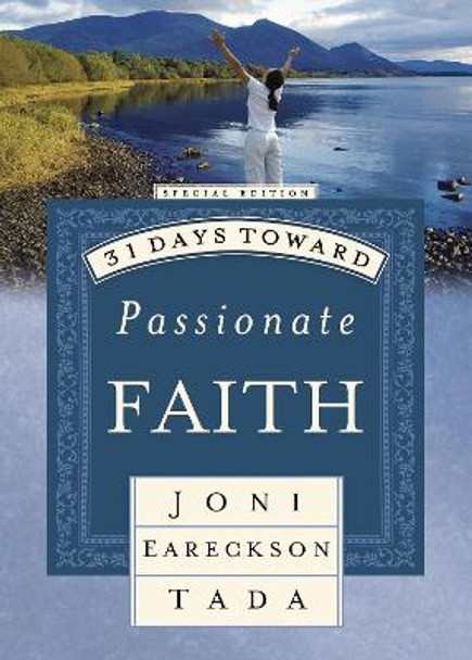 31 Days Toward Passionate Faith by Joni Eareckson Tada