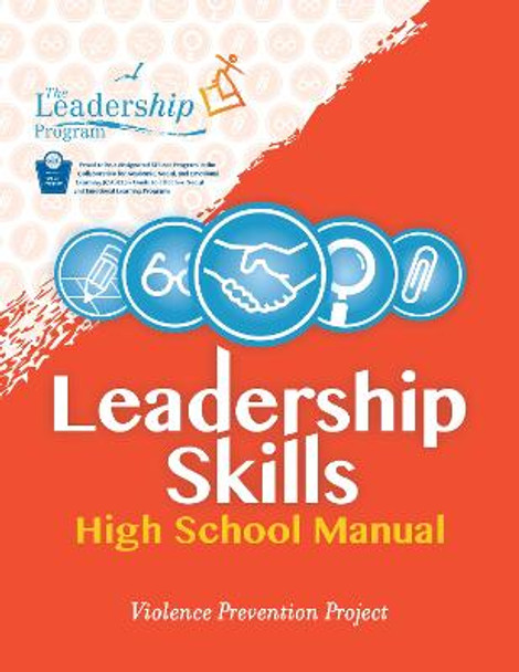 Leadership Skills: High School Manual: Violence Prevention Program by The Leadership Program Leadership Skills: High School Manual: Violence Prevention Program by The Leadership Program