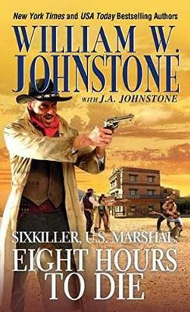 Eight Hours to Die by William W. Johnstone