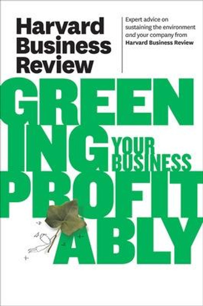 Harvard Business Review on Greening Your Business Profitably by Harvard Business Review