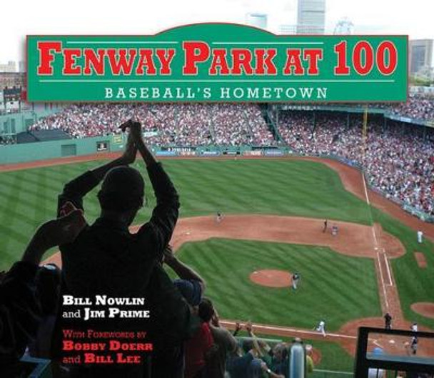 Fenway Park at 100: Baseball's Hometown by Bill Nowlin