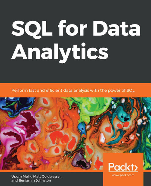 SQL for Data Analytics: Perform fast and efficient data analysis with the power of SQL by Upom Malik 9781789807356
