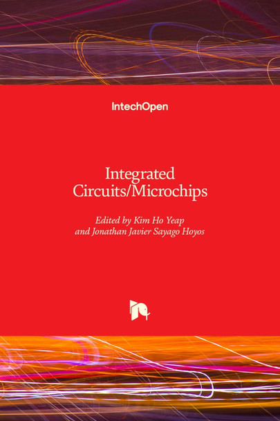 Integrated Circuits/Microchips by Kim Ho Yeap 9781789859300