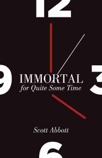 Immortal for Quite Some Time by Scott Abbott