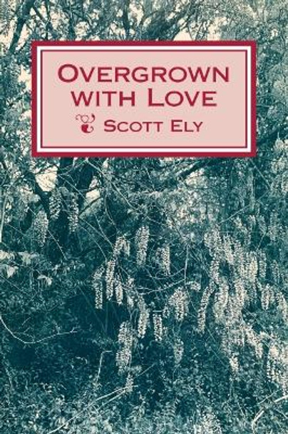 Overgrown with Love by Scott Ely