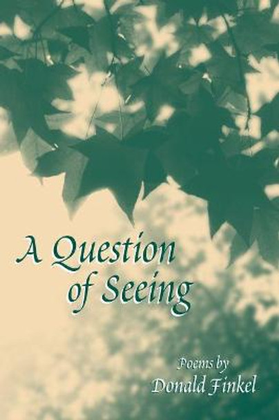 A Question of Seeing: Poems by Donald Finkel