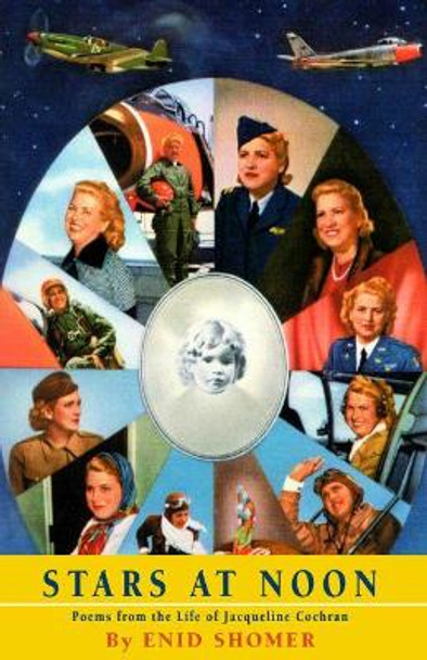 Stars at Noon: Poems from the Life of Jacqueline Cochran / by Enid Shomer. by Enid Shomer