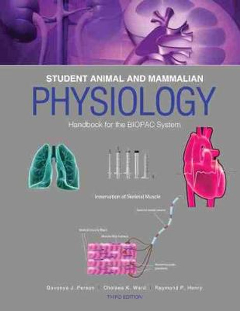 Student Animal and Mammalian Physiology Handbook for the BIOPAC System by Davonya Person