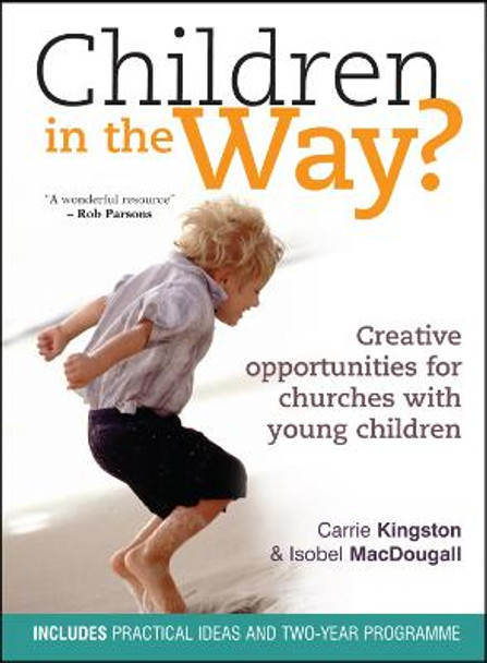 Children in the Way?: Creative opportunities for churches with young children by Carrie Kingston