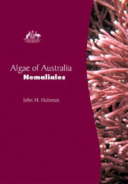 Algae of Australia: Nemaliales by John Huisman