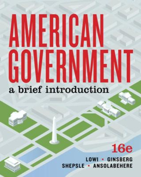 American Government: A Brief Introduction by Theodore J. Lowi